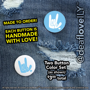 deafloveILY Logo Buttons (1.25") : 15 Colors to Choose From!